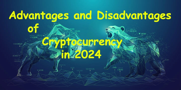 Advantages and Disadvantages of Cryptocurrency 